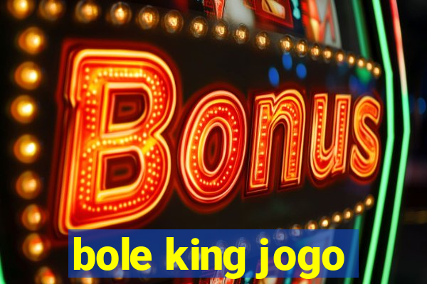 bole king jogo